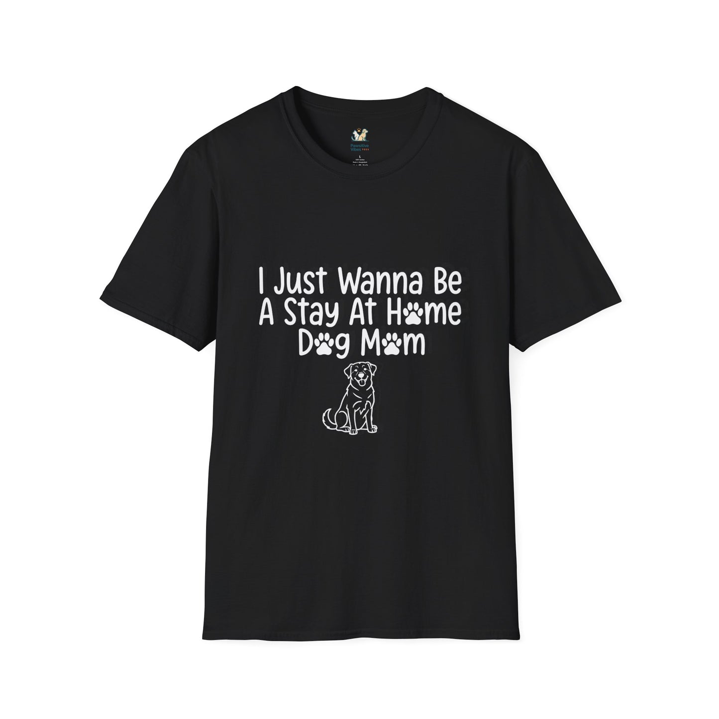 I Just Wanna Be A stay at Home Dog Mom T-Shirt