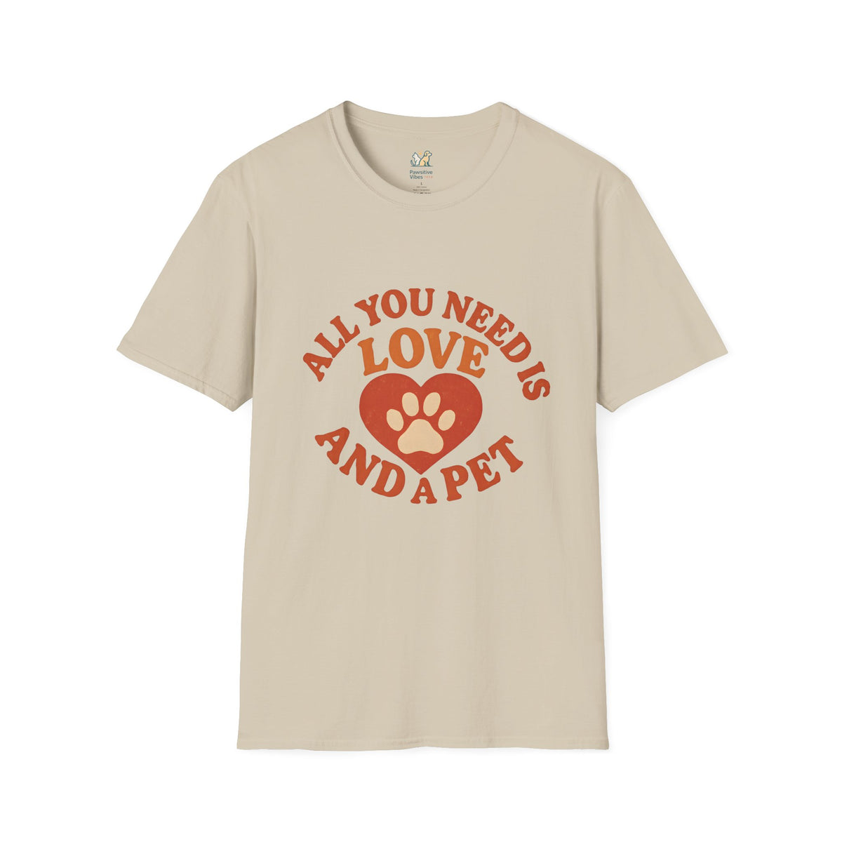 All I Need Is Love and a Pet T-Shirt