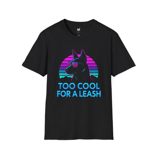 To Cool For A Leash T-Shirt