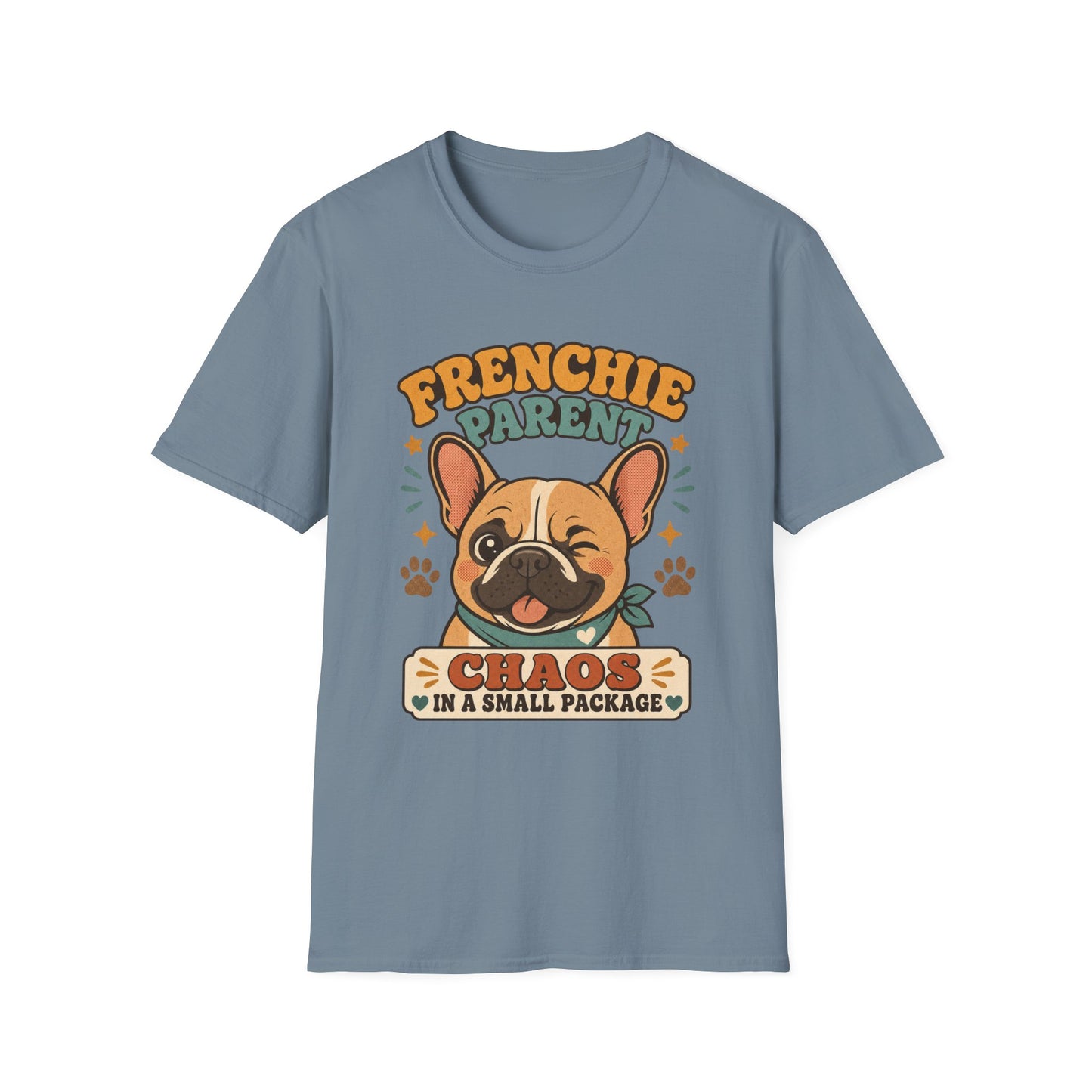 Frenchie Parent Chaos In A Small Package T-Shirt