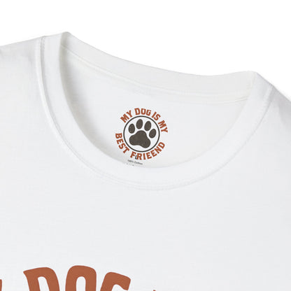 My Dog Is My Best Friend T-Shirt