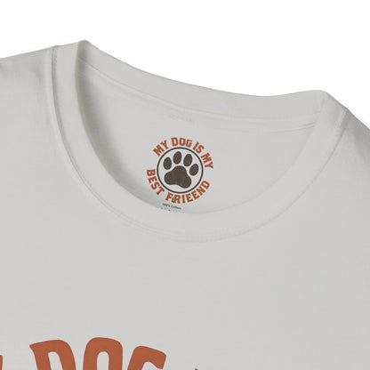 My Dog Is My Best Friend T-Shirt