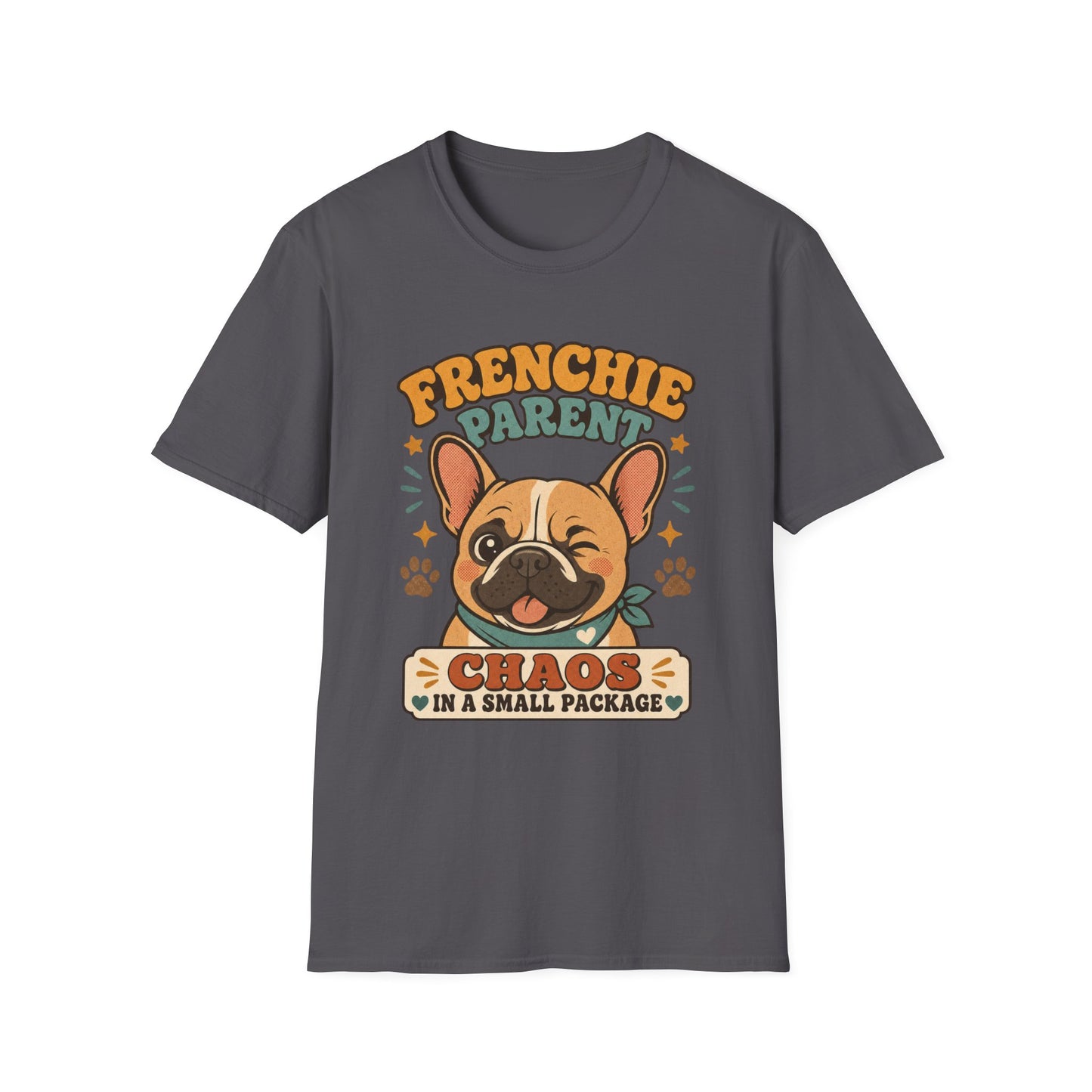Frenchie Parent Chaos In A Small Package T-Shirt