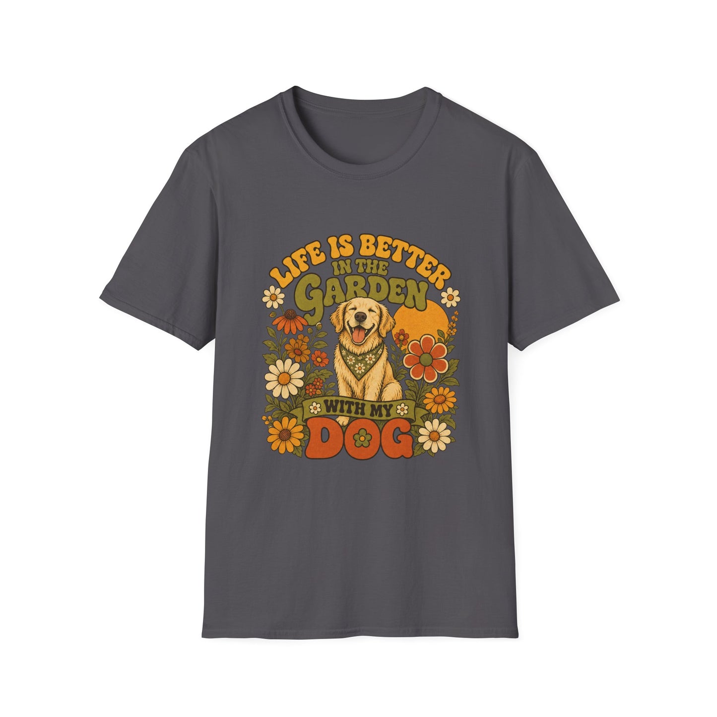 Life Is Better In The Garden With My Dog T-Shirt