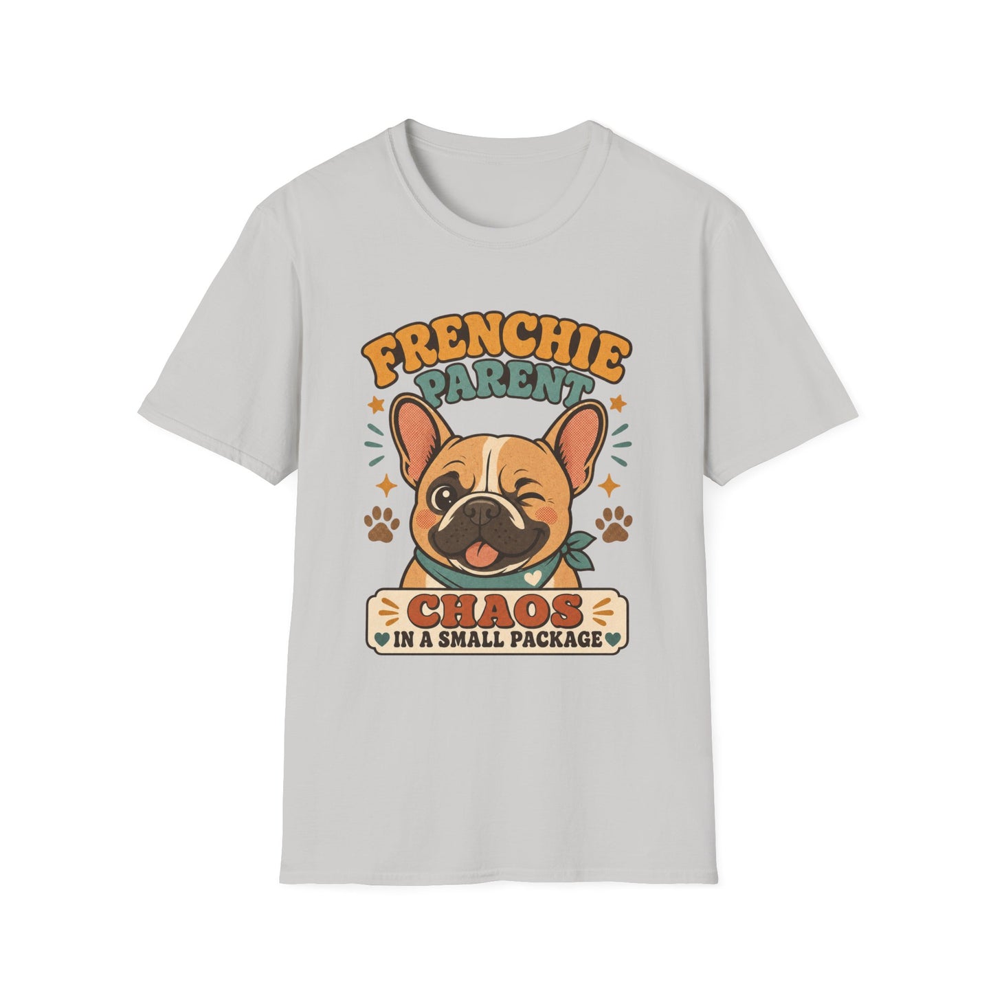 Frenchie Parent Chaos In A Small Package T-Shirt