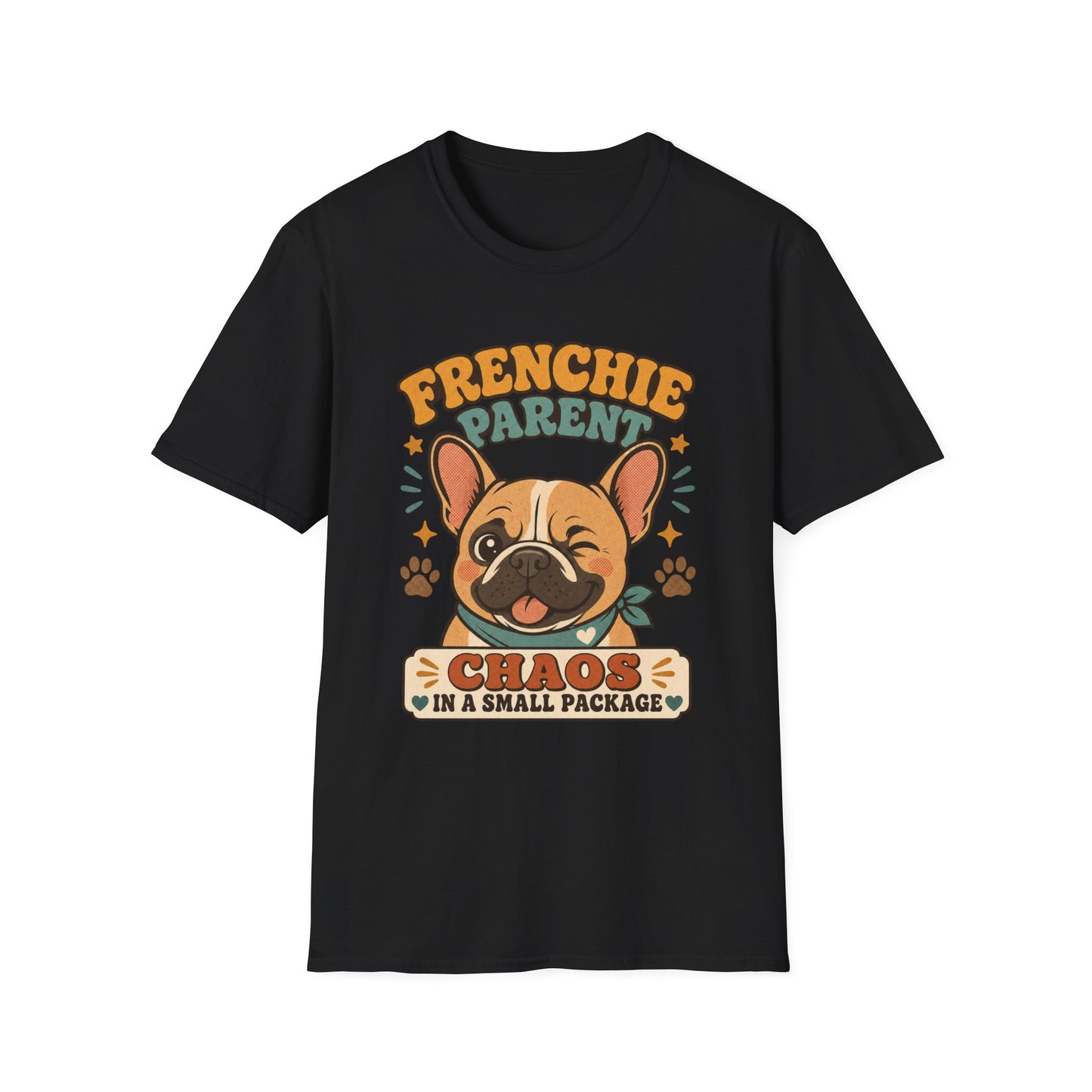 Frenchie Parent Chaos In A Small Package T-Shirt