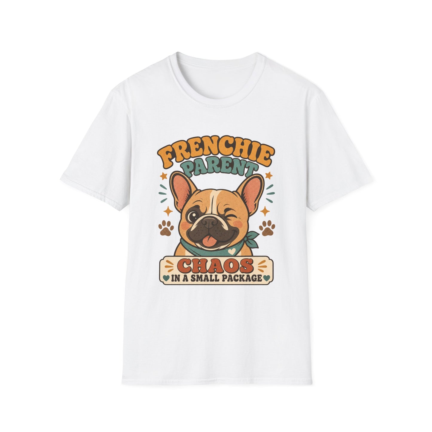 Frenchie Parent Chaos In A Small Package T-Shirt