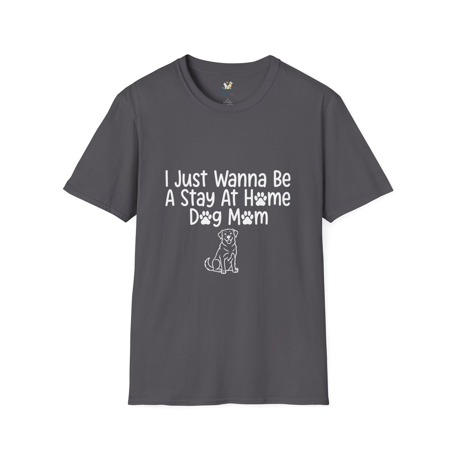 I Just Wanna Be A stay at Home Dog Mom T-Shirt