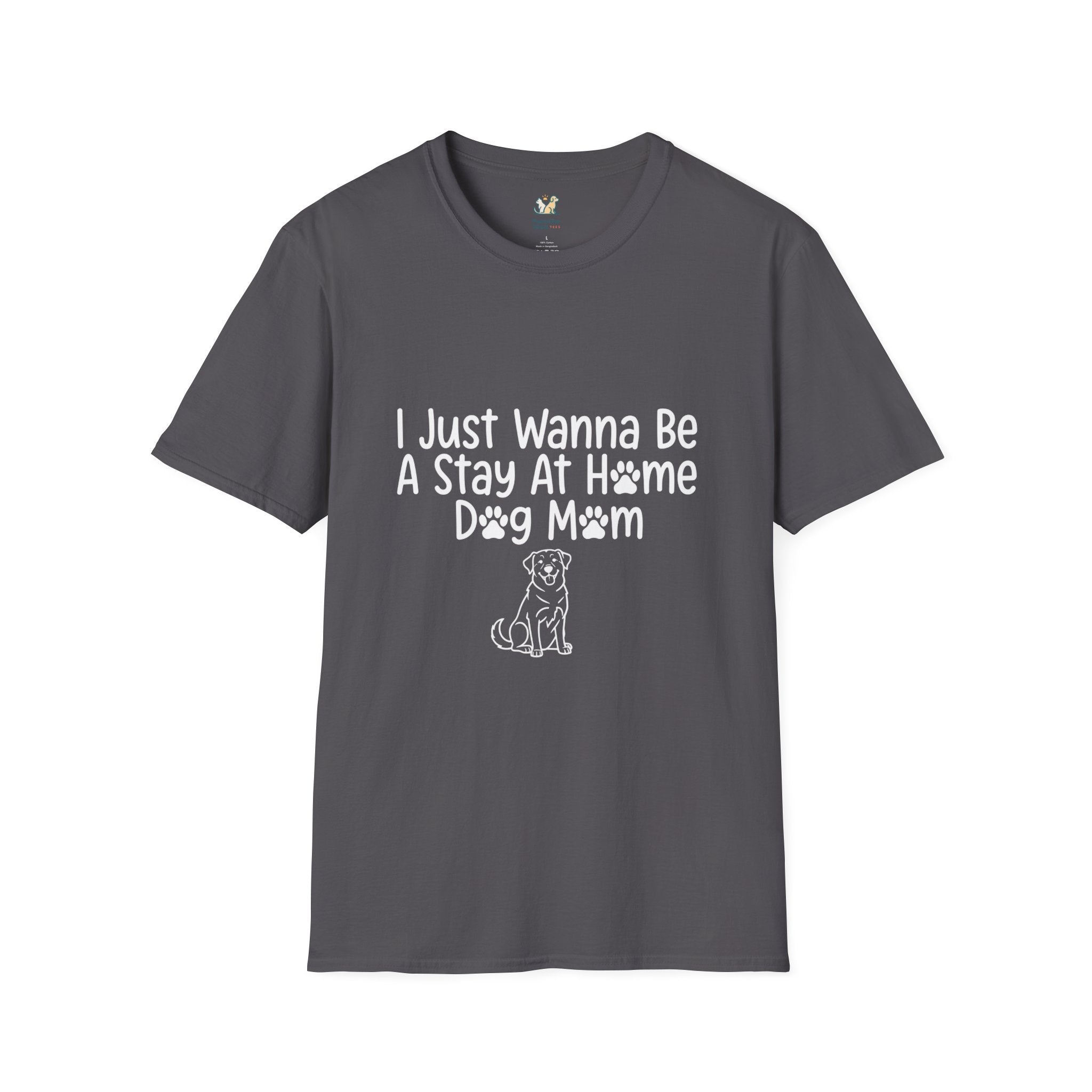 I Just Wanna Be A stay at Home Dog Mom T-Shirt