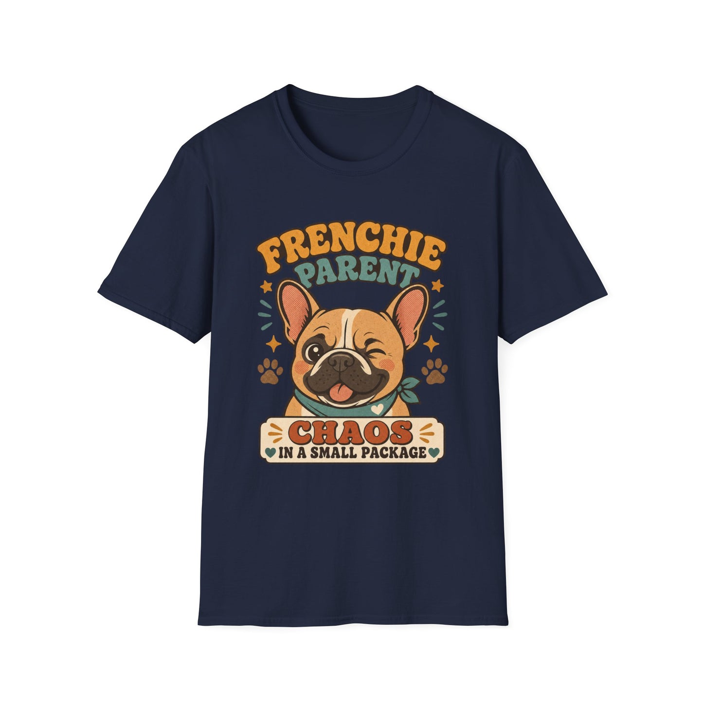 Frenchie Parent Chaos In A Small Package T-Shirt