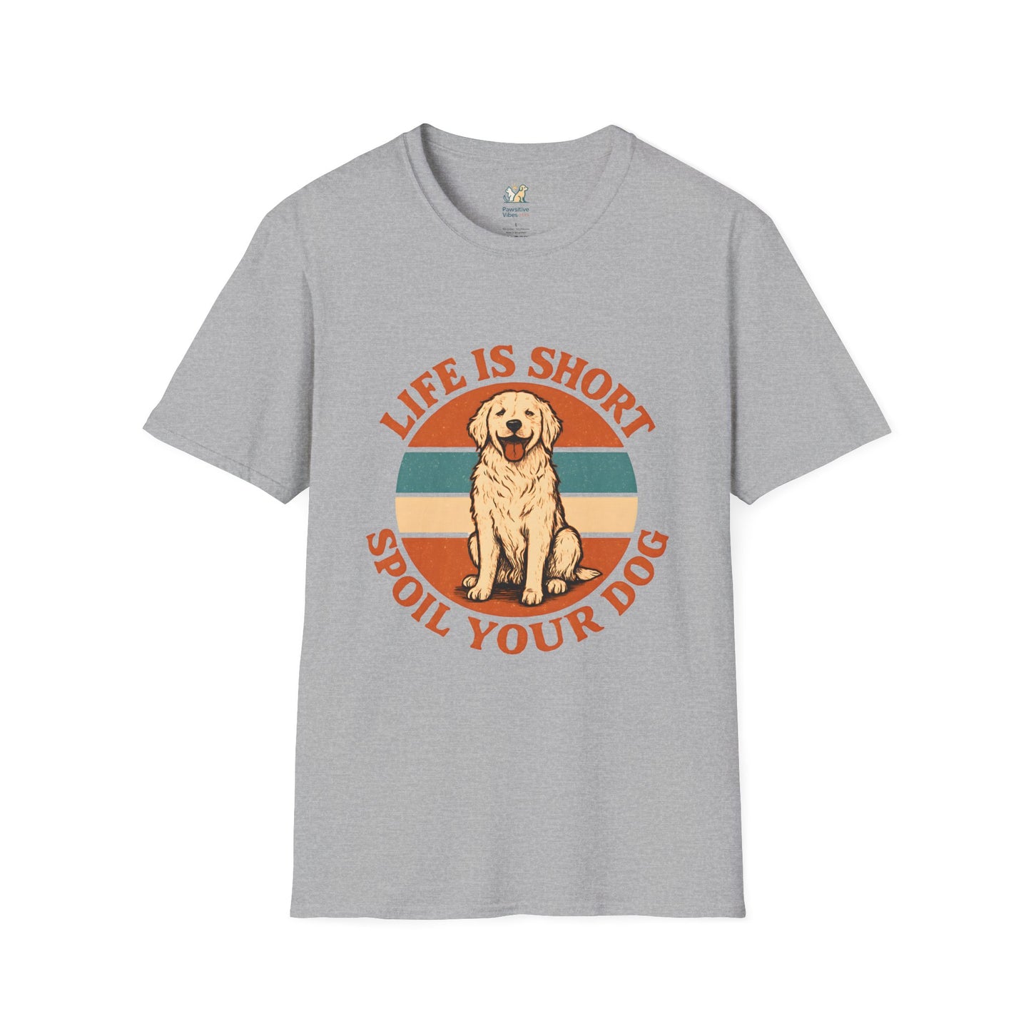 Life Is Short Spoil Your Dog T-Shirt
