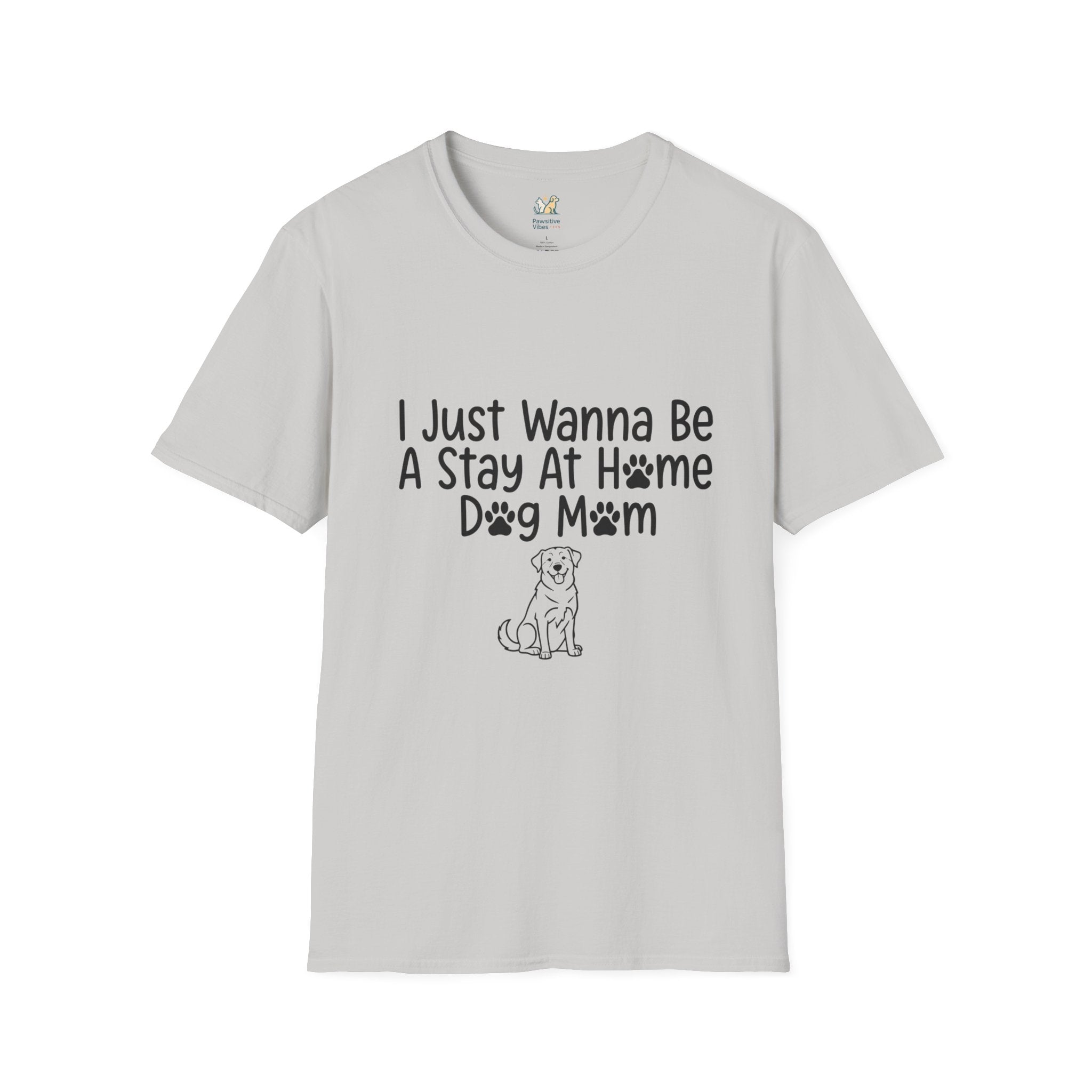 I Just Wanna Be A stay at Home Dog Mom T-Shirt