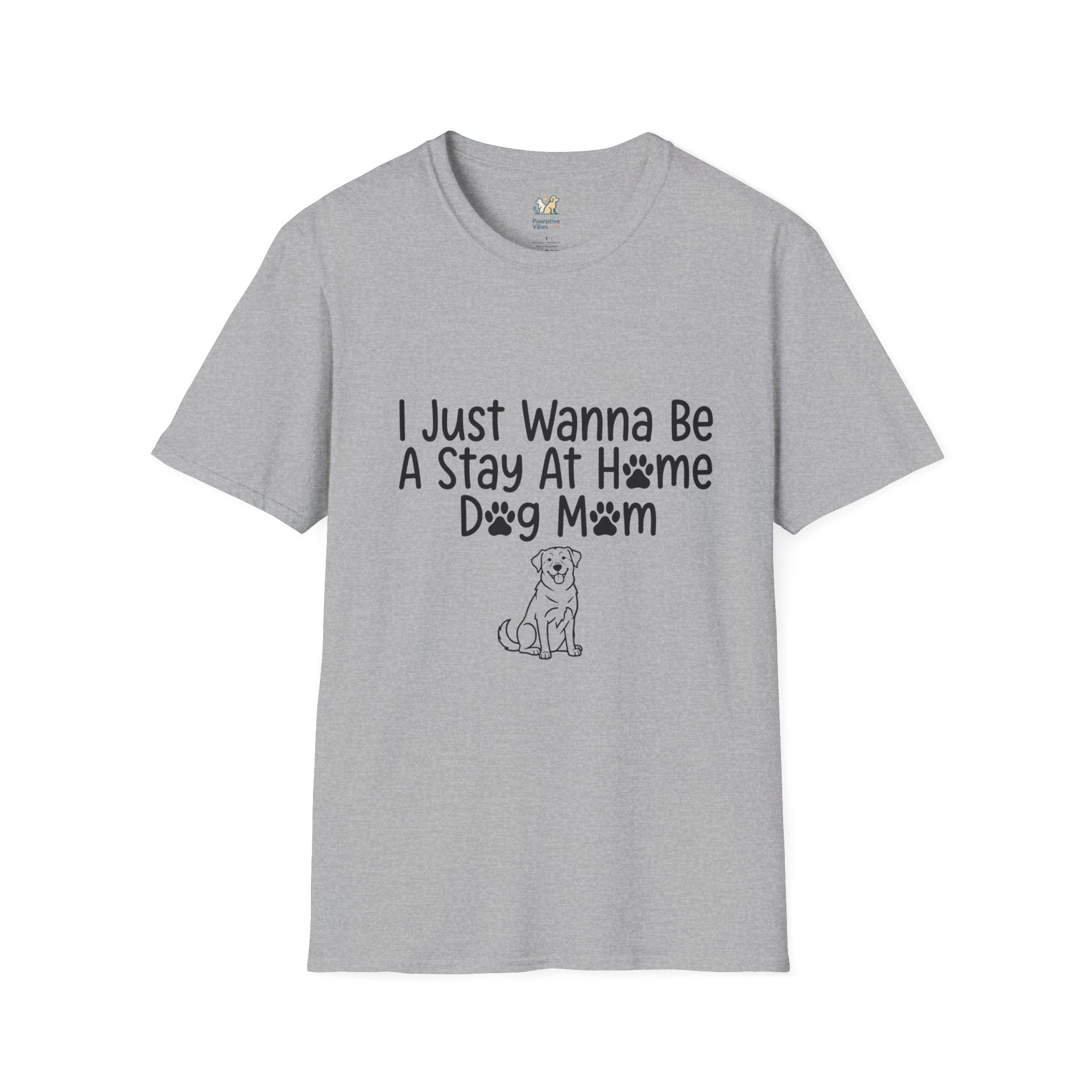 I Just Wanna Be A stay at Home Dog Mom T-Shirt