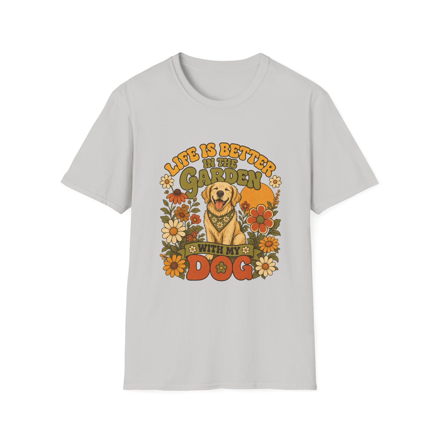 Life Is Better In The Garden With My Dog T-Shirt