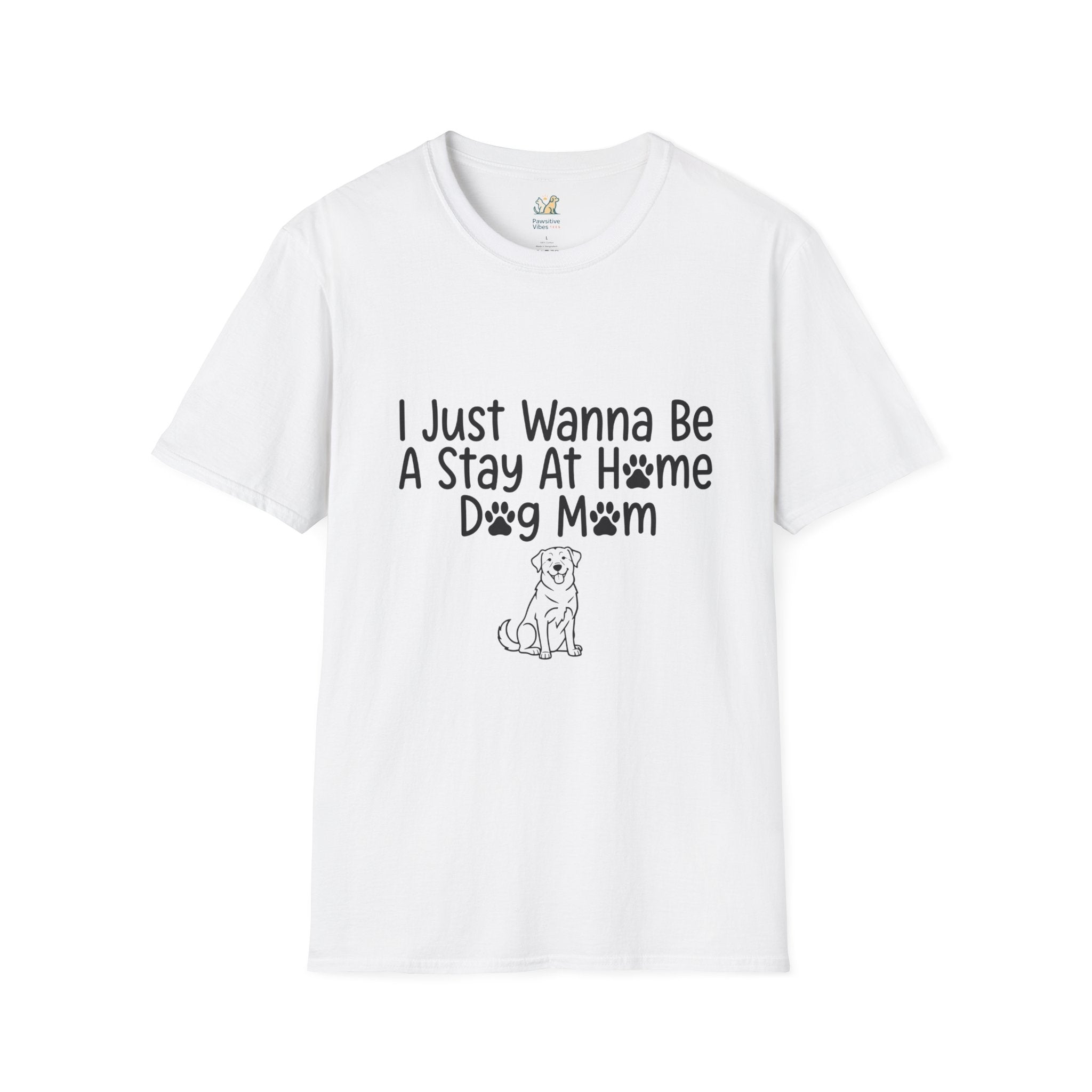 I Just Wanna Be A stay at Home Dog Mom T-Shirt