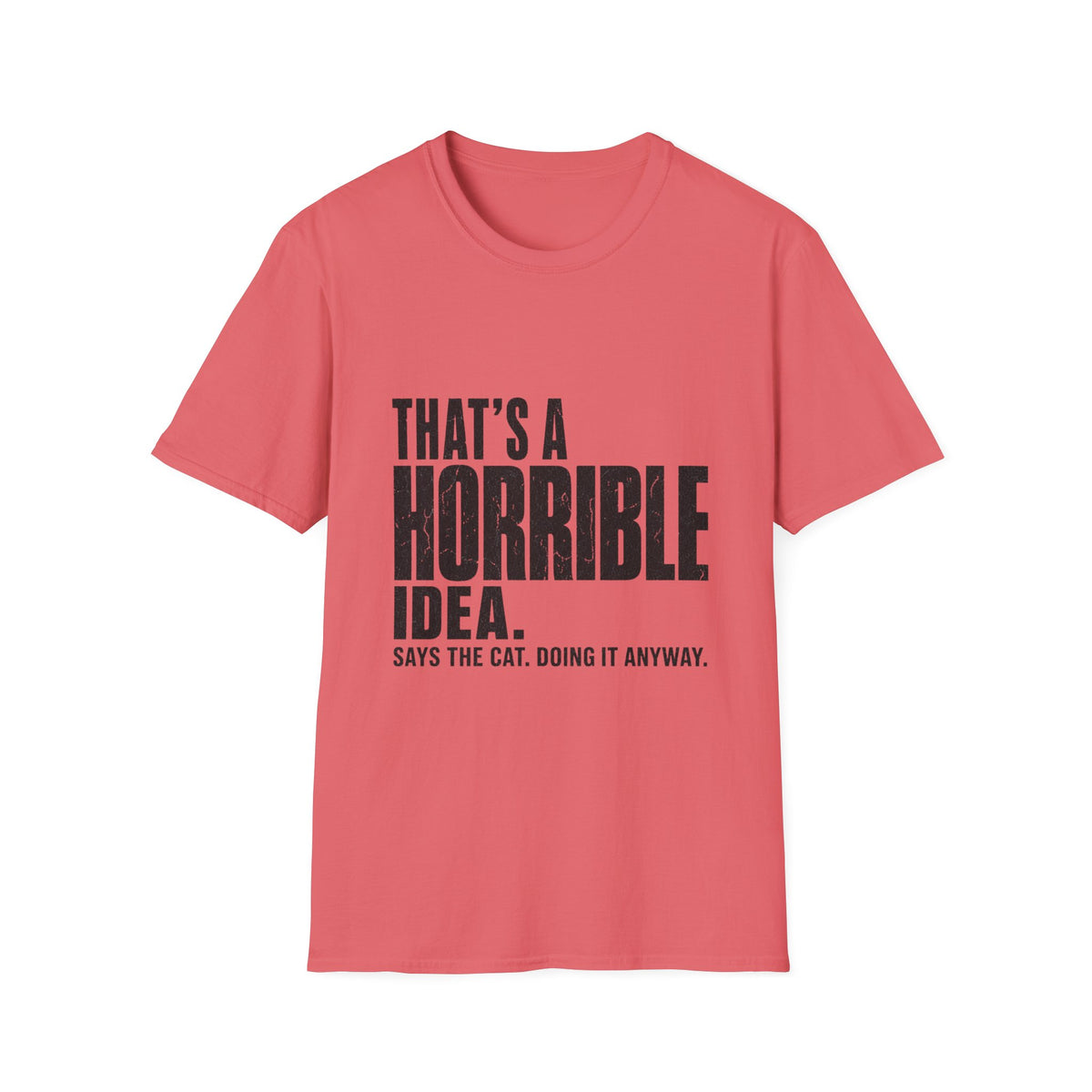 That's A Horrible Idea Says The Cat T-Shirt