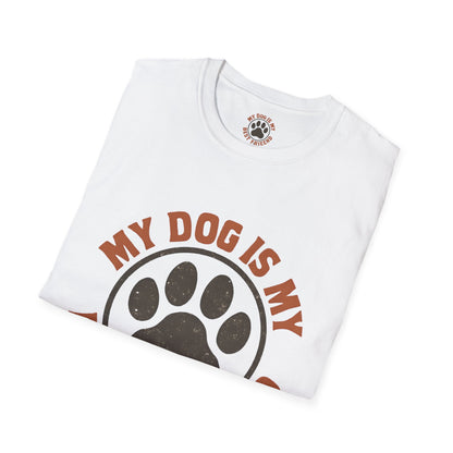 My Dog Is My Best Friend T-Shirt