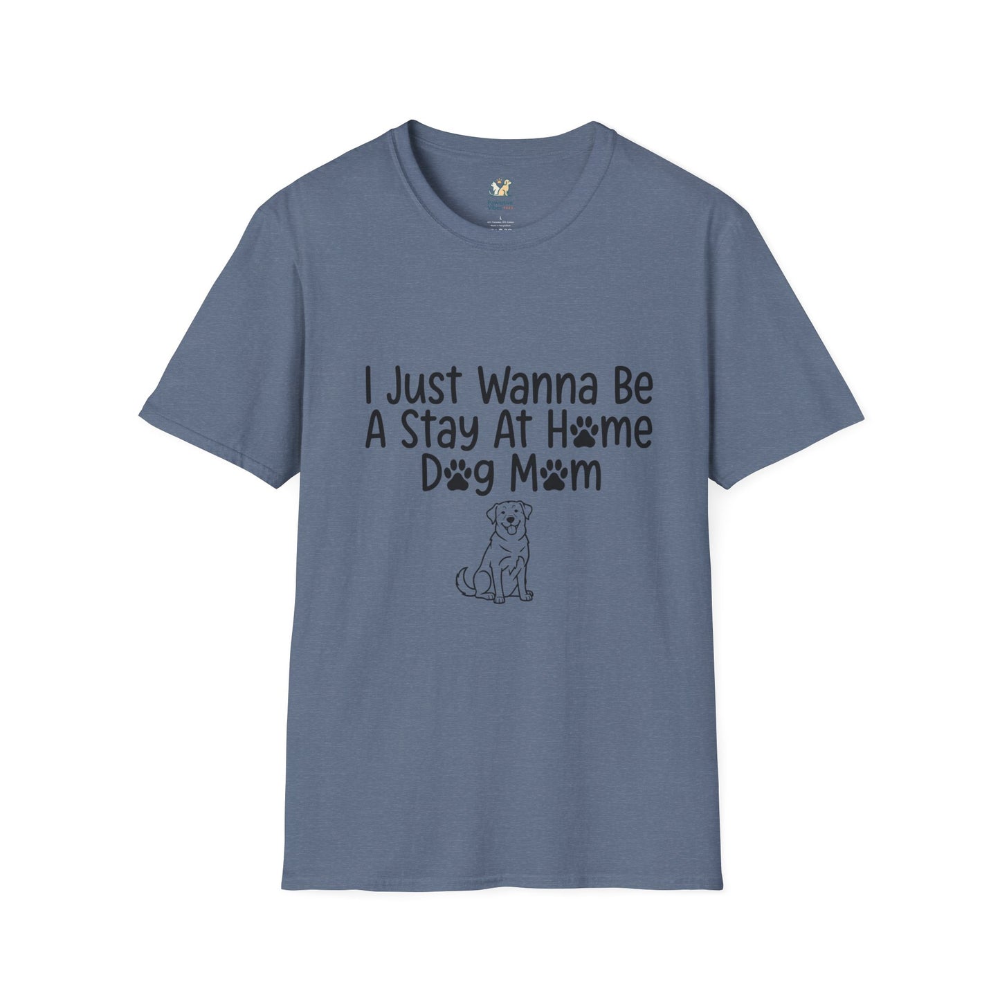 I Just Wanna Be A stay at Home Dog Mom T-Shirt