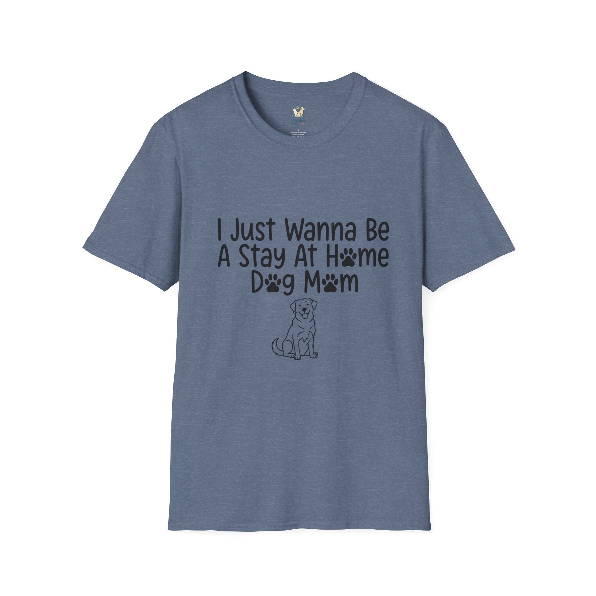 I Just Wanna Be A stay at Home Dog Mom T-Shirt