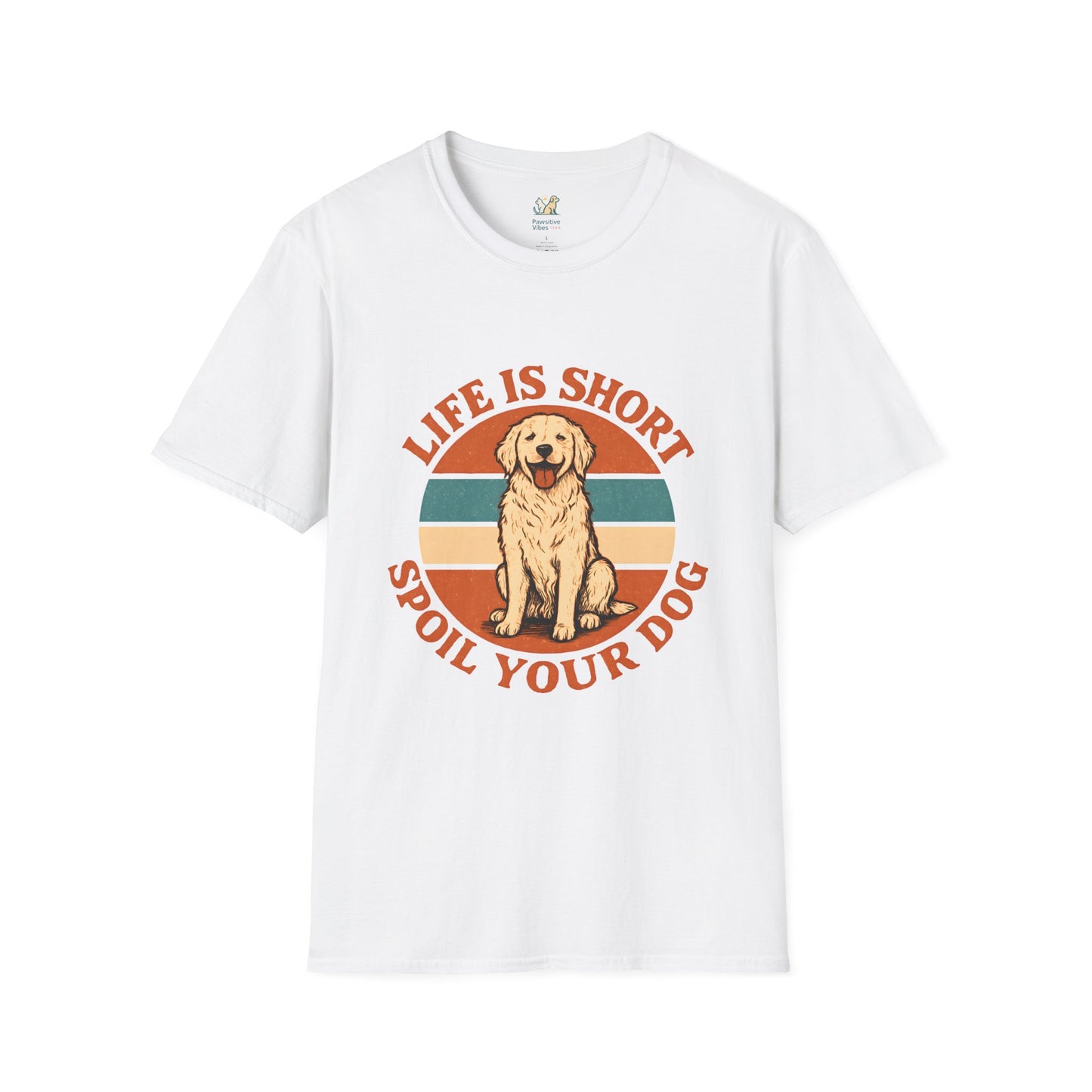 Life Is Short Spoil Your Dog T-Shirt